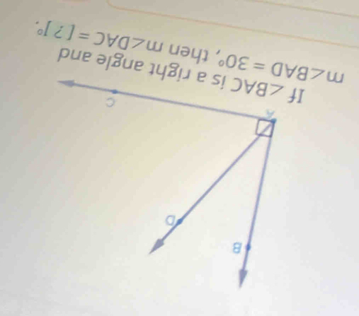 is a right angle and
, then m∠ DAC=[?]^circ .