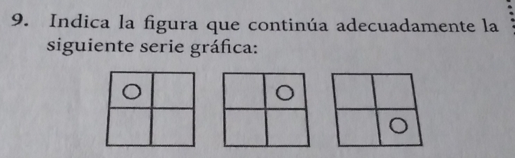 Indica la figura que continúa adecuadamente la 
siguiente serie gráfica: