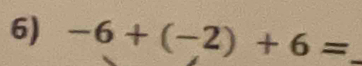 -6+(-2)+6= _