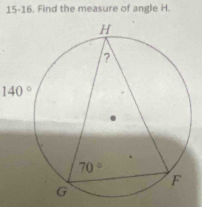 15-16. Find the measure of angle H.
140°