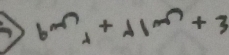 b^m+11m^(lambda)1^(m^n)+3