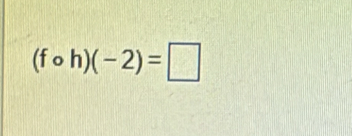 (fcirc h)(-2)=□