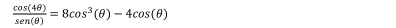  cos (4θ )/sen (θ ) =8cos^3(θ )-4cos (θ )