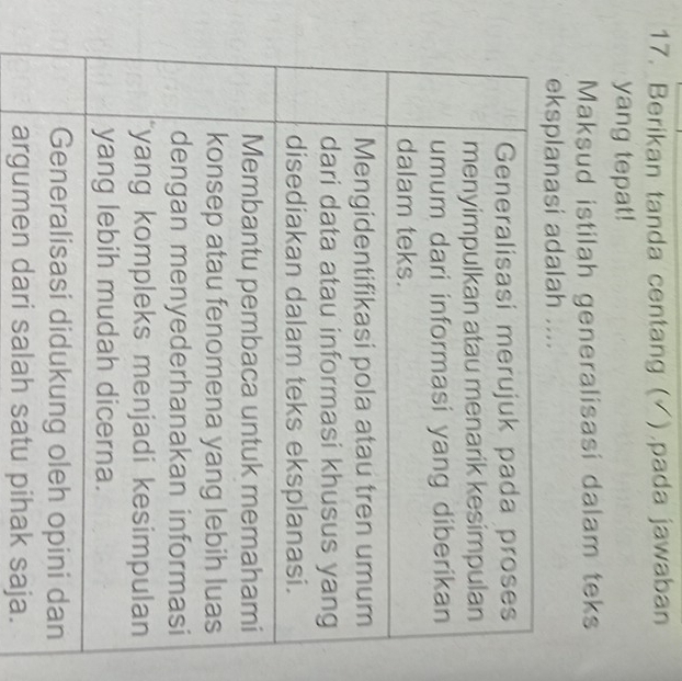 Berikan tanda centang (√) pada jawaban 
yang tepat! 
Maksud istilah generalisasi dalam teks 
argumen dari salah satu pihak saja.