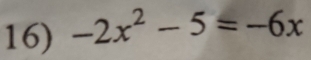 -2x^2-5=-6x