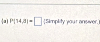 P(14,8)=□ (Simplify your answer.)