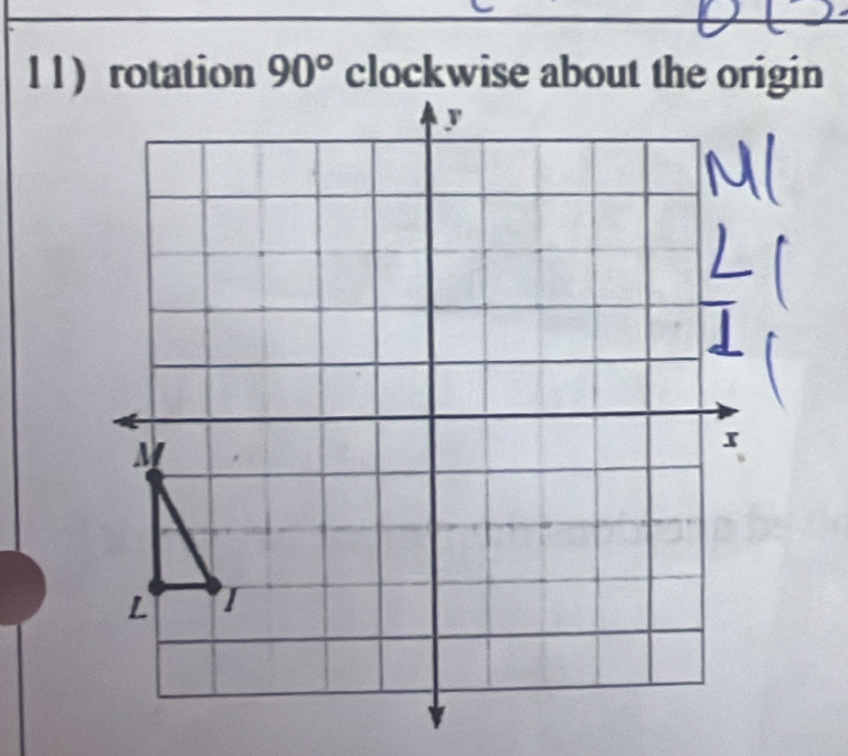 11rotation 90° clockwise about the origin
y
M
L I