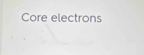 Core electrons