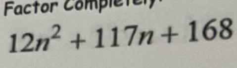 Factor Complétel
12n^2+117n+168