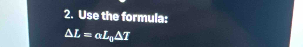 Use the formula:
△ L=alpha L_0△ T