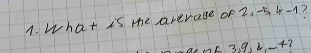 what is me average or 2. -5 4 -1? 
1F 3. 9 4 -4?