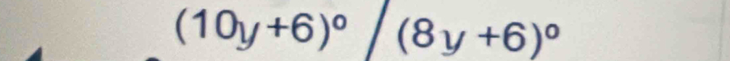 (10y+6)^circ  (8y+6)^circ 