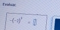 Evaluar
-(-2)^3=□