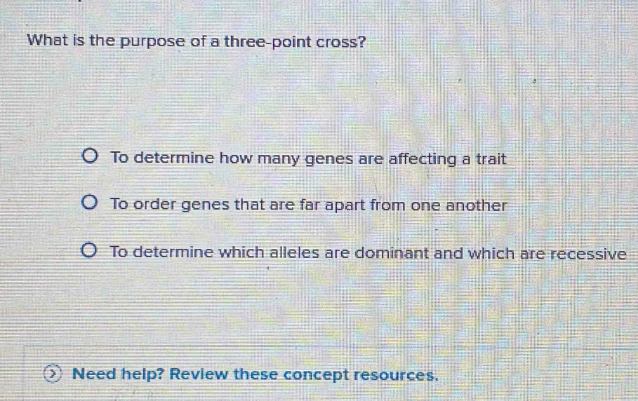 Solved: What is the purpose of a three-point cross? To determine how ...