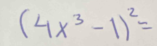 (4x^3-1)^2=