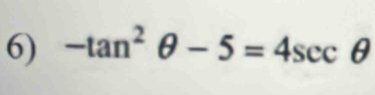 -tan^2θ -5=4sec . ^circ 