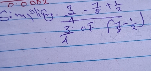 0.0002 
Simplie frac . 3/4 - 7/5 + 1/2  3/4 · 4( 7/2 - 1/2 )