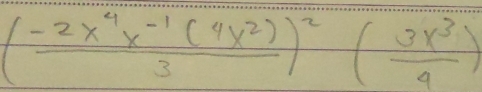 ( (-2x^4x^(-1)(4x^2))/3 )^2( 3x^3/9 )