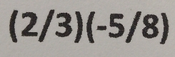 (2/3)(-5/8)