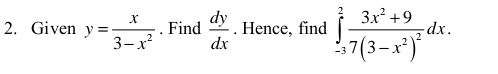 Given y= x/3-x^2 . Find  dy/dx . Hence, find ∈tlimits _(-3)^2frac 3x^2+97(3-x^2)^2dx.