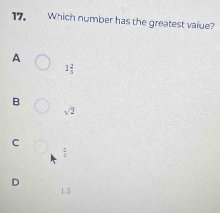 Which number has the greatest value?
A
1 2/3 
B
sqrt(2)
C
 x/2 
D
1.5