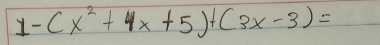 1-(x^2+4x+5)+(3x-3)=