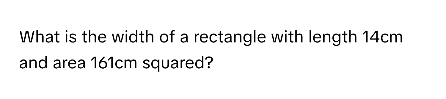 Solved: What is the width of a rectangle with length 14cm and area ...