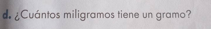 ¿Cuántos miligramos tiene un gramo?