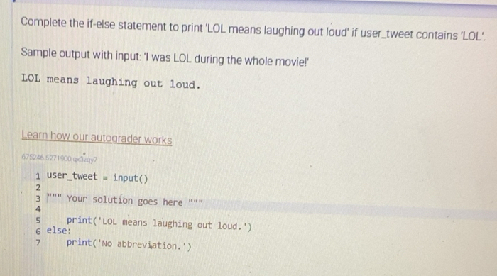 Solved: Complete the if-else statement to print 'LOL means laughing out ...