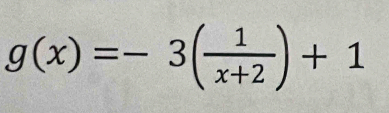 g(x)=-3( 1/x+2 )+1