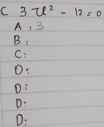 3π l^2-12=0
A : 3
B:
C:
D:
D:
D: