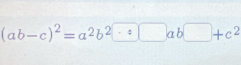 (ab-c)^2=a^2b^2