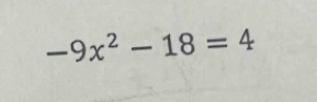 -9x^2-18=4