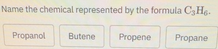 Solved: Name the chemical represented by the formula C_3H_6. Propanol ...