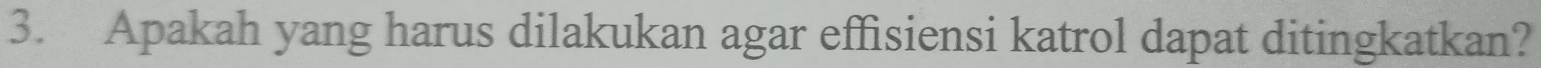 Apakah yang harus dilakukan agar effisiensi katrol dapat ditingkatkan?