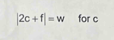 |2c+f|=w for c