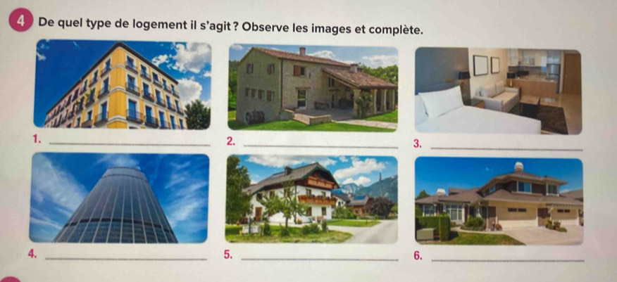 De quel type de logement il s'agit ? Observe les images et complète. 
1._ 
2._ 
3._ 
4._ 
5._ 
6._