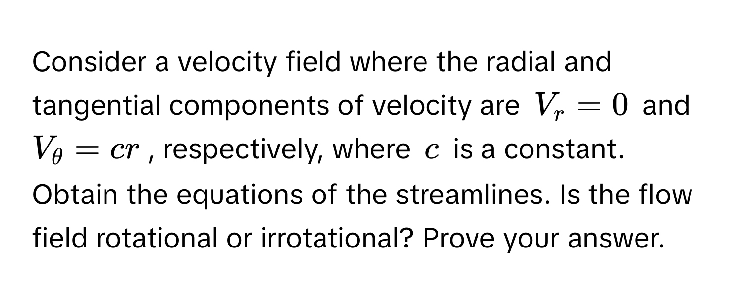 Solved: Consider a velocity field where the radial and tangential ...