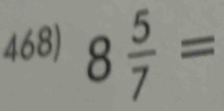 8 5/7 =