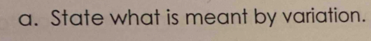 State what is meant by variation.