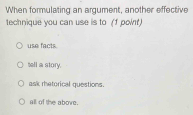 Solved: When formulating an argument, another effective technique you ...