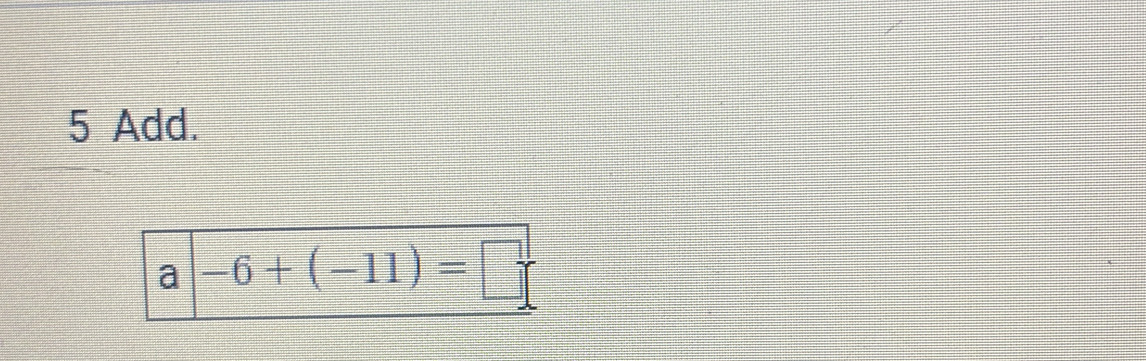 Add. 
a -6+(-11)=□