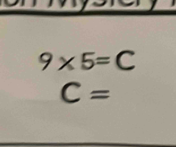 9* 5=C
C=