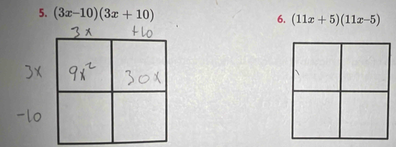 (3x-10)(3x+10) 6. (11x+5)(11x-5)