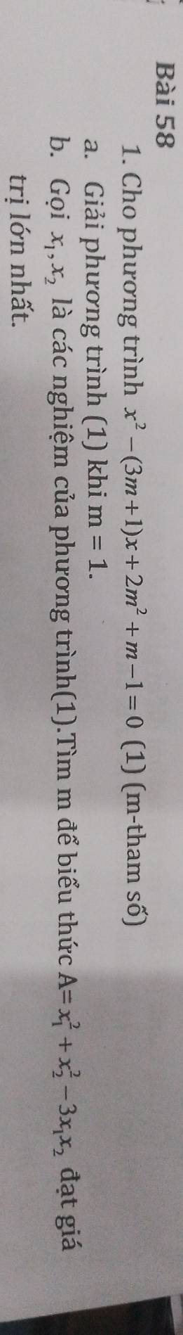 Cho phương trình x^2-(3m+1)x+2m^2+m-1=0 (1) (m-tham số) 
a. Giải phương trình (1) khi m=1. 
b. Gọi x_1, x_2 là các nghiệm của phương trình(1).Tìm m để biểu thức A=x_1^(2+x_2^2-3x_1)x_2 đạt giá 
trị lớn nhất.