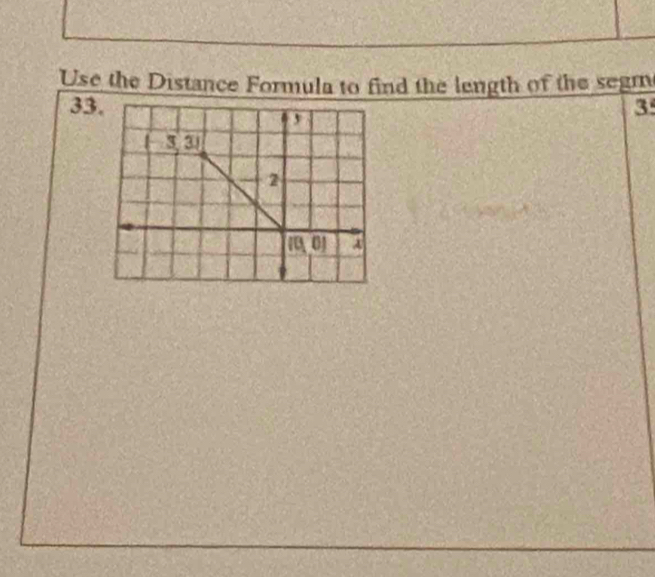 Use the Distance Formula to find the length of the segm
33
3