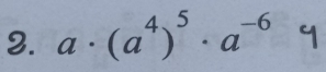 a· (a^4)^5· a^(-6)