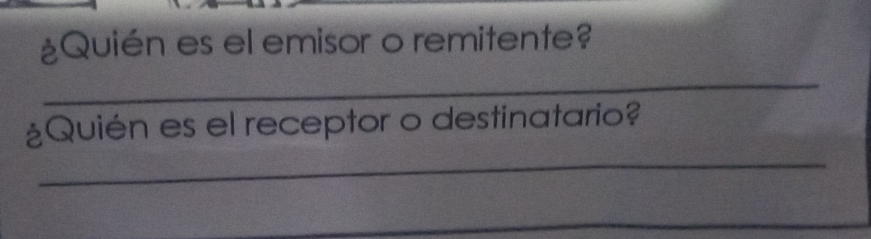 ¿Quién es el emisor o remitente? 
_ 
¿Quién es el receptor o destinatario? 
_ 
_