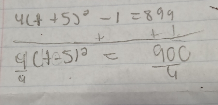 frac 4(p+5)^0-1=899 4/9 (t-5)^2= 900/4 