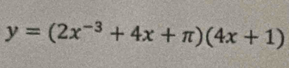 y=(2x^(-3)+4x+π )(4x+1)